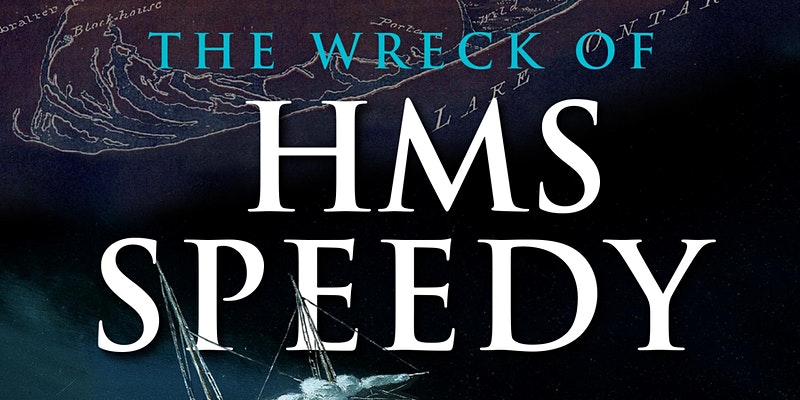 Town of York Historical Society Online Talk: Wreck of HMS Speedy