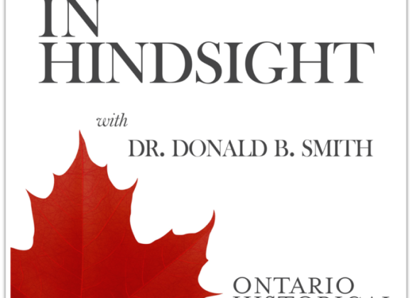 New OHS Podcast: Dr. Donald B. Smith’s “In Hindsight: Half a Century of Research Discoveries in Canadian History”